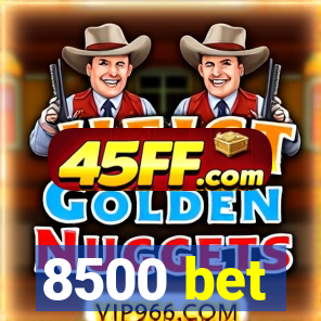 8500 bet